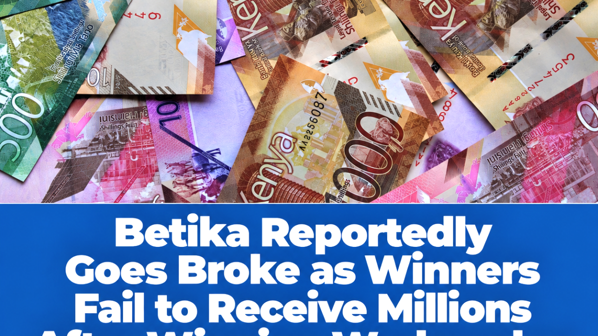 Betika Reportedly Goes Broke as Winners Fail to Receive Millions After Winning Wednesday Night Bets
